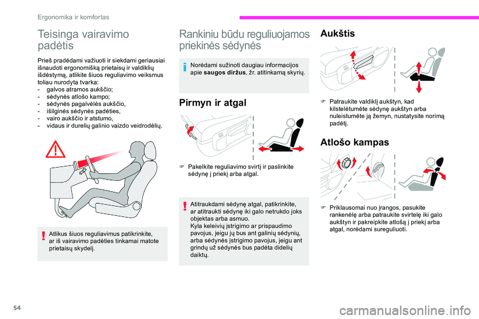CITROEN JUMPER SPACETOURER 2020 Eksploatavimo vadovas (in Lithuanian) 54
Teisinga vairavimo
padėtis
Prieš pradėdami važiuoti ir siekdami geriausiai
išnaudoti ergonomišką prietaisų ir valdiklių
išdėstymą, atlikite šiuos reguliavimo veiksmus
toliau nurody CITROEN JUMPER SPACETOURER 2020 Eksploatavimo vadovas (in Lithuanian) 54
Teisinga vairavimo
padėtis
Prieš pradėdami važiuoti ir siekdami geriausiai
išnaudoti ergonomišką prietaisų ir valdiklių
išdėstymą, atlikite šiuos reguliavimo veiksmus
toliau nurody