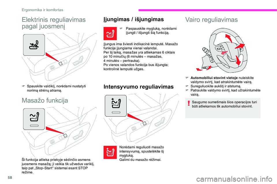 CITROEN JUMPER SPACETOURER 2020 Eksploatavimo vadovas (in Lithuanian) 58
Elektrinis reguliavimas
pagal juosmenį
F Spauskite valdiklį, norėdami nustatyti norimą strėnų atramą.
Masažo funkcija
Ši funkcija atlieka priekyje sėdinčio asmens
juosmens masažą; ji CITROEN JUMPER SPACETOURER 2020 Eksploatavimo vadovas (in Lithuanian) 58
Elektrinis reguliavimas
pagal juosmenį
F Spauskite valdiklį, norėdami nustatyti norimą strėnų atramą.
Masažo funkcija
Ši funkcija atlieka priekyje sėdinčio asmens
juosmens masažą; ji
