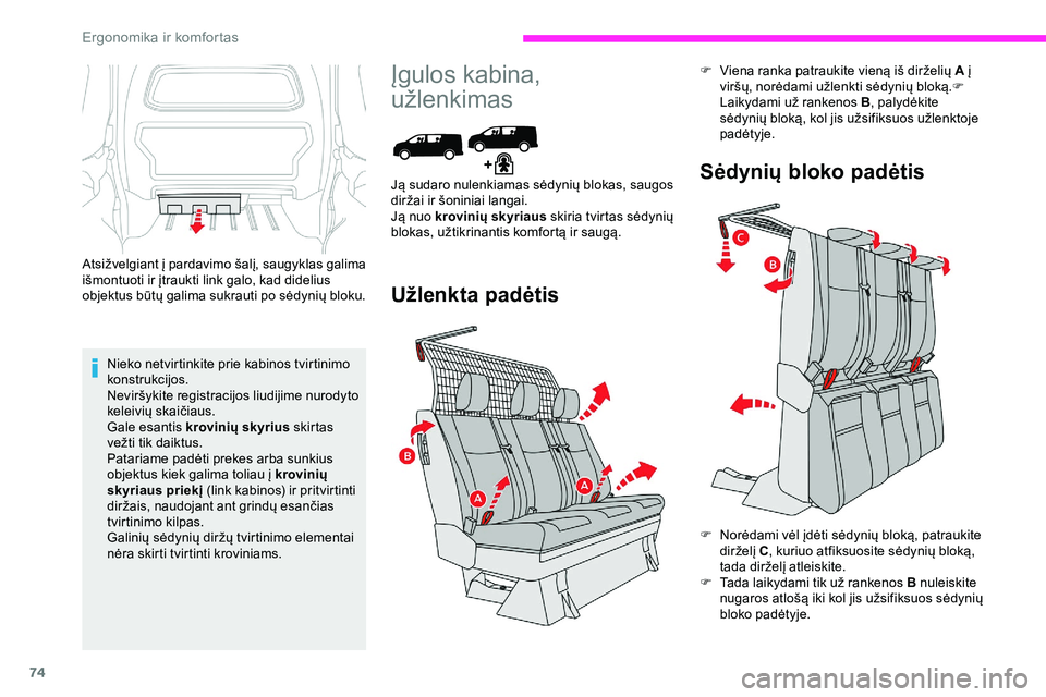 CITROEN JUMPER SPACETOURER 2020 Eksploatavimo vadovas (in Lithuanian) 74
Atsižvelgiant į pardavimo šalį, saugyklas galima
išmontuoti ir įtraukti link galo, kad didelius
objektus būtų galima sukrauti po sėdynių bloku.Nieko netvirtinkite prie kabinos tvirtinim CITROEN JUMPER SPACETOURER 2020 Eksploatavimo vadovas (in Lithuanian) 74
Atsižvelgiant į pardavimo šalį, saugyklas galima
išmontuoti ir įtraukti link galo, kad didelius
objektus būtų galima sukrauti po sėdynių bloku.Nieko netvirtinkite prie kabinos tvirtinim