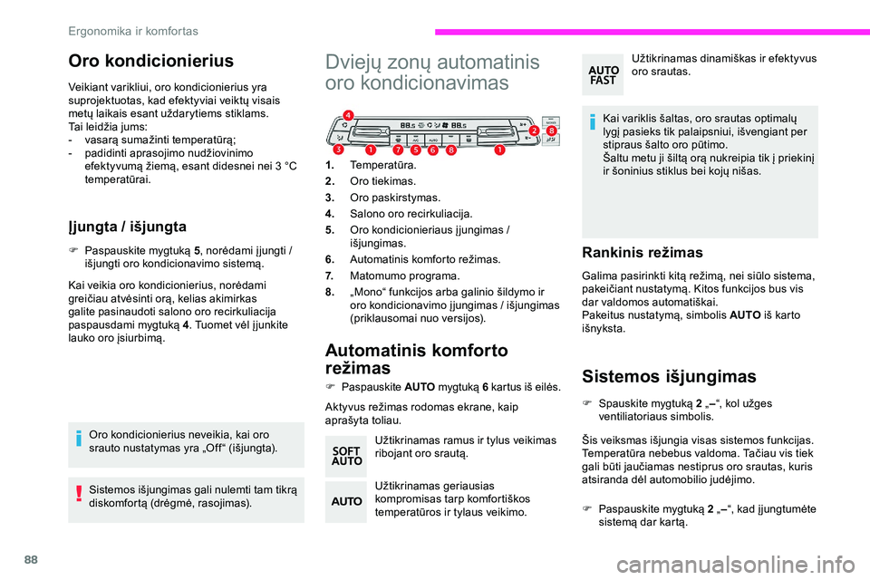 CITROEN JUMPER SPACETOURER 2020 Eksploatavimo vadovas (in Lithuanian) 88
Oro kondicionierius
Veikiant varikliui, oro kondicionierius yra
suprojektuotas, kad efektyviai veiktų visais
metų laikais esant uždarytiems stiklams.
Tai leidžia jums:
-
v
asarą sumažinti CITROEN JUMPER SPACETOURER 2020 Eksploatavimo vadovas (in Lithuanian) 88
Oro kondicionierius
Veikiant varikliui, oro kondicionierius yra
suprojektuotas, kad efektyviai veiktų visais
metų laikais esant uždarytiems stiklams.
Tai leidžia jums:
-
v
asarą sumažinti