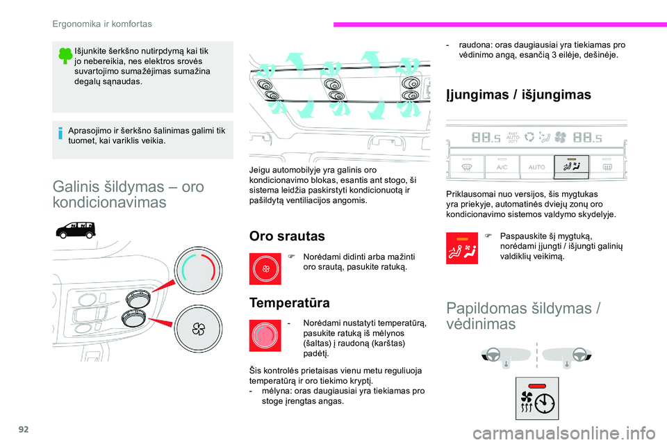 CITROEN JUMPER SPACETOURER 2020 Eksploatavimo vadovas (in Lithuanian) 92
Išjunkite šerkšno nutirpdymą kai tik
jo nebereikia, nes elektros srovės
suvartojimo sumažėjimas sumažina
degalų sąnaudas.
Aprasojimo ir šerkšno šalinimas galimi tik
tuomet, kai var CITROEN JUMPER SPACETOURER 2020 Eksploatavimo vadovas (in Lithuanian) 92
Išjunkite šerkšno nutirpdymą kai tik
jo nebereikia, nes elektros srovės
suvartojimo sumažėjimas sumažina
degalų sąnaudas.
Aprasojimo ir šerkšno šalinimas galimi tik
tuomet, kai var