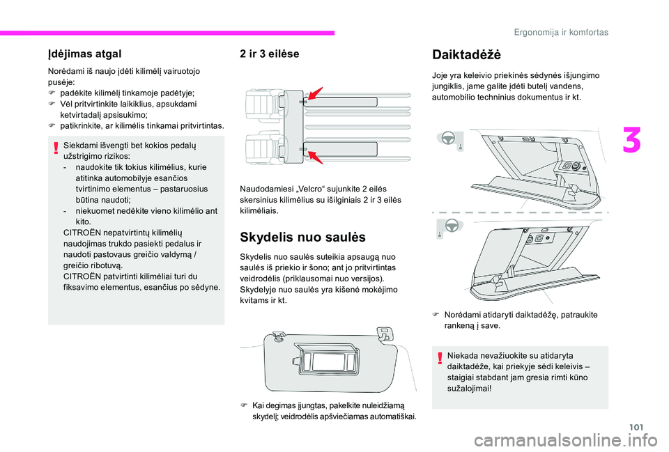 CITROEN JUMPER SPACETOURER 2018 Eksploatavimo vadovas (in Lithuanian) 101
Įdėjimas atgal
Norėdami iš naujo įdėti kilimėlį vairuotojo
pusėje:
F
p
adėkite kilimėlį tinkamoje padėtyje;
F
V
ėl pritvirtinkite laikiklius, apsukdami
ketvirtadalį apsisuki CITROEN JUMPER SPACETOURER 2018 Eksploatavimo vadovas (in Lithuanian) 101
Įdėjimas atgal
Norėdami iš naujo įdėti kilimėlį vairuotojo
pusėje:
F
p
adėkite kilimėlį tinkamoje padėtyje;
F
V
ėl pritvirtinkite laikiklius, apsukdami
ketvirtadalį apsisuki
