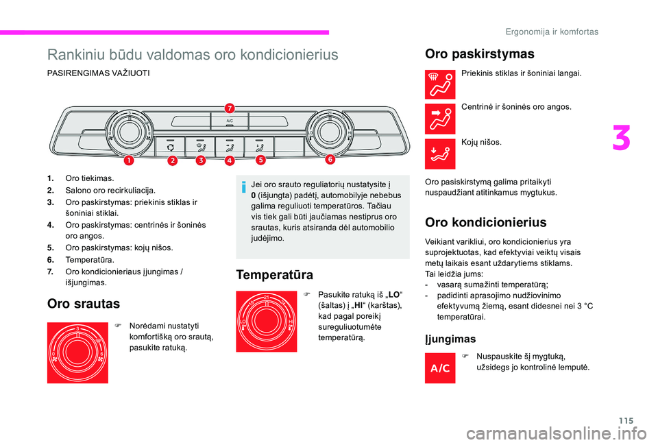 CITROEN JUMPER SPACETOURER 2018 Eksploatavimo vadovas (in Lithuanian) 115
Rankiniu būdu valdomas oro kondicionierius
PASIRENGIMAS VAŽIUOTI
1.Oro tiekimas.
2. Salono oro recirkuliacija.
3. Oro paskirstymas: priekinis stiklas ir
šoniniai stiklai.
4. Oro paskirstymas: CITROEN JUMPER SPACETOURER 2018 Eksploatavimo vadovas (in Lithuanian) 115
Rankiniu būdu valdomas oro kondicionierius
PASIRENGIMAS VAŽIUOTI
1.Oro tiekimas.
2. Salono oro recirkuliacija.
3. Oro paskirstymas: priekinis stiklas ir
šoniniai stiklai.
4. Oro paskirstymas: