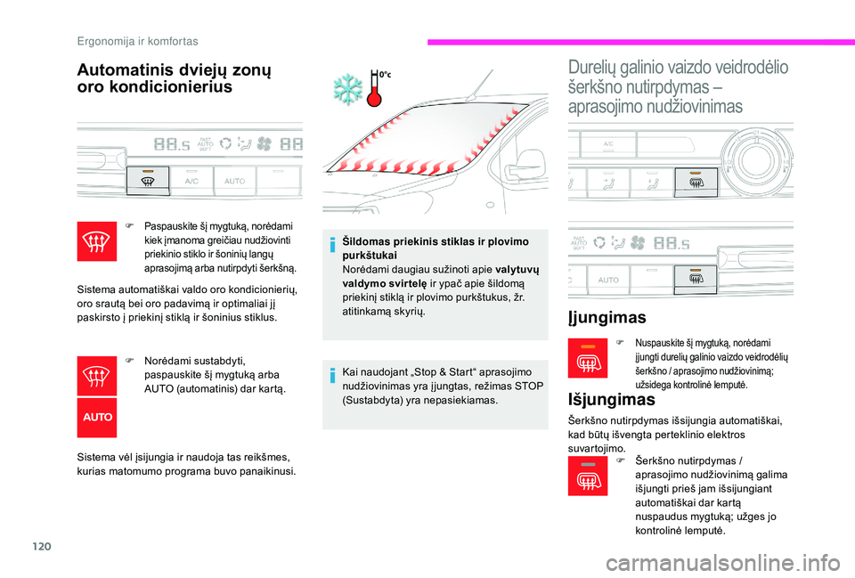 CITROEN JUMPER SPACETOURER 2018 Eksploatavimo vadovas (in Lithuanian) 120
Automatinis dviejų zonų
oro kondicionierius
Sistema vėl įsijungia ir naudoja tas reikšmes,
kurias matomumo programa buvo panaikinusi.Šildomas priekinis stiklas ir plovimo
purkštukai
Nor CITROEN JUMPER SPACETOURER 2018 Eksploatavimo vadovas (in Lithuanian) 120
Automatinis dviejų zonų
oro kondicionierius
Sistema vėl įsijungia ir naudoja tas reikšmes,
kurias matomumo programa buvo panaikinusi.Šildomas priekinis stiklas ir plovimo
purkštukai
Nor