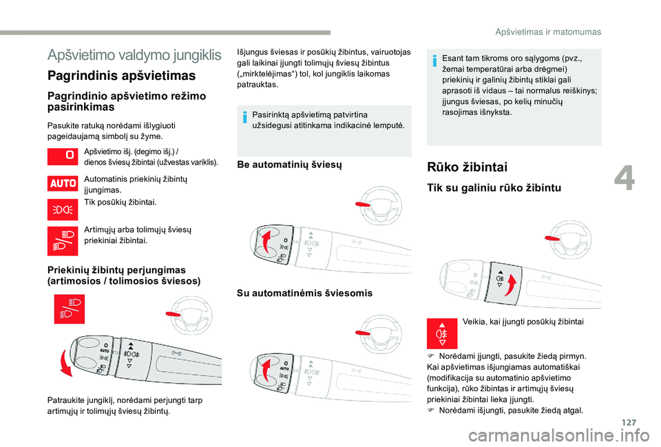 CITROEN JUMPER SPACETOURER 2018 Eksploatavimo vadovas (in Lithuanian) 127
Apšvietimo valdymo jungiklis
Pagrindinis apšvietimas
Pagrindinio apšvietimo režimo
pasirinkimas
Pasukite ratuką norėdami išlygiuoti
pageidaujamą simbolį su žyme.Automatinis priekinių CITROEN JUMPER SPACETOURER 2018 Eksploatavimo vadovas (in Lithuanian) 127
Apšvietimo valdymo jungiklis
Pagrindinis apšvietimas
Pagrindinio apšvietimo režimo
pasirinkimas
Pasukite ratuką norėdami išlygiuoti
pageidaujamą simbolį su žyme.Automatinis priekinių