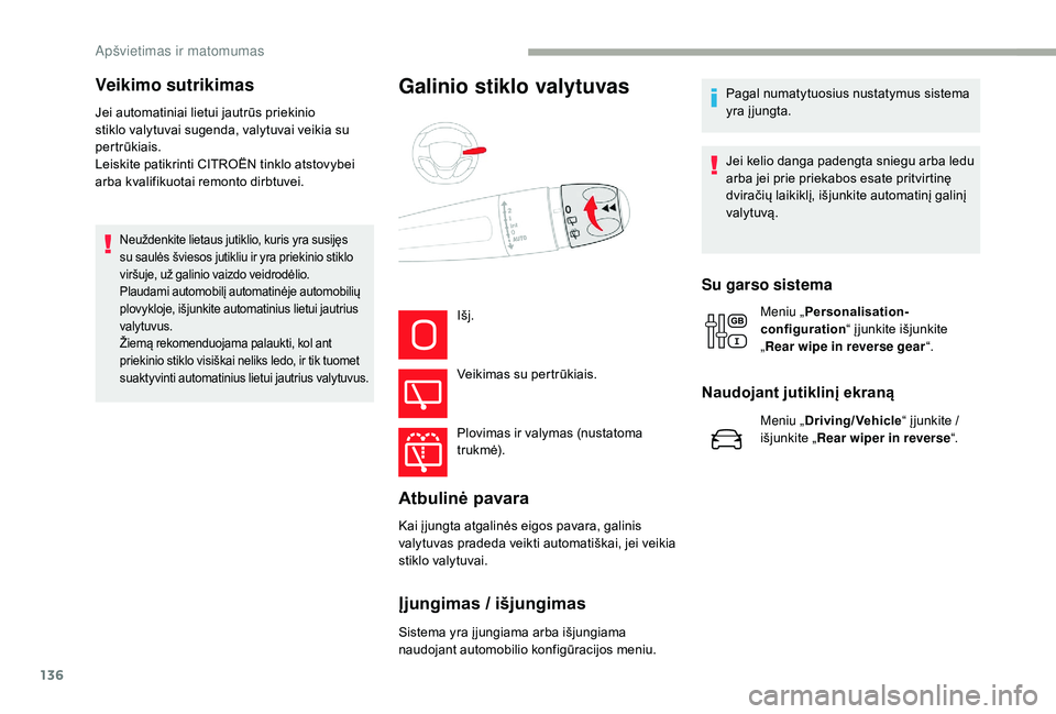 CITROEN JUMPER SPACETOURER 2018 Eksploatavimo vadovas (in Lithuanian) 136
Jei automatiniai lietui jautrūs priekinio
stiklo valytuvai sugenda, valytuvai veikia su
pertrūkiais.
Leiskite patikrinti CITROËN tinklo atstovybei
arba kvalifikuotai remonto dirbtuvei.
Neuž CITROEN JUMPER SPACETOURER 2018 Eksploatavimo vadovas (in Lithuanian) 136
Jei automatiniai lietui jautrūs priekinio
stiklo valytuvai sugenda, valytuvai veikia su
pertrūkiais.
Leiskite patikrinti CITROËN tinklo atstovybei
arba kvalifikuotai remonto dirbtuvei.
Neuž