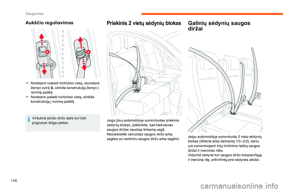 CITROEN JUMPER SPACETOURER 2018 Eksploatavimo vadovas (in Lithuanian) 148
Aukščio reguliavimas
F Norėdami nuleisti tvirtinimo vietą, stumdami žemyn svirtį A , slinkite konstrukciją žemyn į
norimą padėtį.
F
N
orėdami pakelti tvirtinimo vietą, slinkite
CITROEN JUMPER SPACETOURER 2018 Eksploatavimo vadovas (in Lithuanian) 148
Aukščio reguliavimas
F Norėdami nuleisti tvirtinimo vietą, stumdami žemyn svirtį A , slinkite konstrukciją žemyn į
norimą padėtį.
F
N
orėdami pakelti tvirtinimo vietą, slinkite