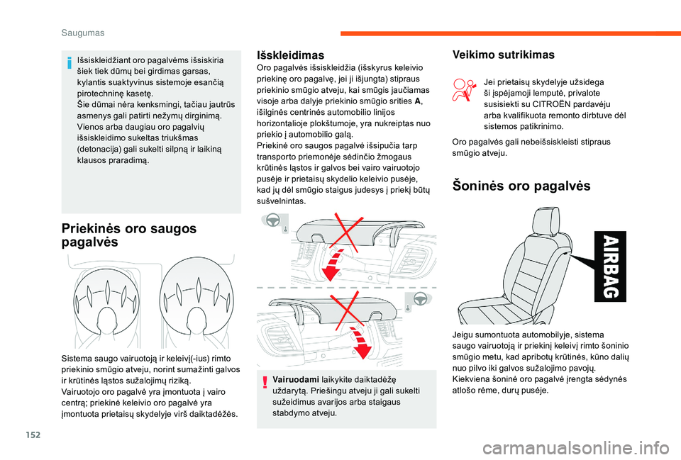 CITROEN JUMPER SPACETOURER 2018 Eksploatavimo vadovas (in Lithuanian) 152
Vairuodami laikykite daiktadėžę
uždarytą. Priešingu atveju ji gali sukelti
sužeidimus avarijos arba staigaus
stabdymo atveju.
Priekinės oro saugos
pagalvės
Sistema saugo vairuotoją i CITROEN JUMPER SPACETOURER 2018 Eksploatavimo vadovas (in Lithuanian) 152
Vairuodami laikykite daiktadėžę
uždarytą. Priešingu atveju ji gali sukelti
sužeidimus avarijos arba staigaus
stabdymo atveju.
Priekinės oro saugos
pagalvės
Sistema saugo vairuotoją i