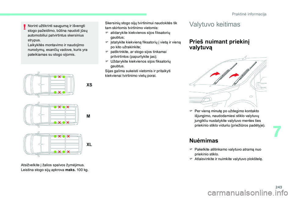 CITROEN JUMPER SPACETOURER 2018 Eksploatavimo vadovas (in Lithuanian) 243
Norint užtikrinti saugumą ir išvengti
stogo pažeidimo, būtina naudoti jūsų
automobiliui patvirtintus skersinius
strypus.
Laikykitės montavimo ir naudojimo
nurodymų, esančių vadove, CITROEN JUMPER SPACETOURER 2018 Eksploatavimo vadovas (in Lithuanian) 243
Norint užtikrinti saugumą ir išvengti
stogo pažeidimo, būtina naudoti jūsų
automobiliui patvirtintus skersinius
strypus.
Laikykitės montavimo ir naudojimo
nurodymų, esančių vadove,