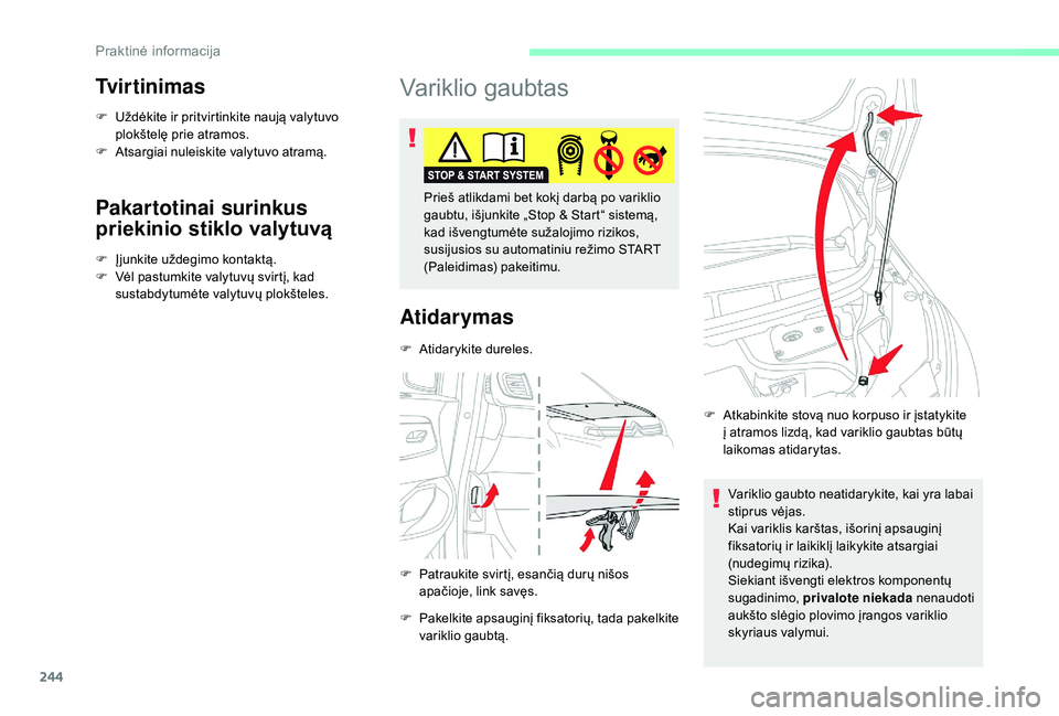 CITROEN JUMPER SPACETOURER 2018 Eksploatavimo vadovas (in Lithuanian) 244
Tvirtinimas
F Uždėkite ir pritvirtinkite naują valytuvo plokštelę prie atramos.
F
A
tsargiai nuleiskite valytuvo atramą.
Pakartotinai surinkus
priekinio stiklo valytuvą
F Įjunkite užd CITROEN JUMPER SPACETOURER 2018 Eksploatavimo vadovas (in Lithuanian) 244
Tvirtinimas
F Uždėkite ir pritvirtinkite naują valytuvo plokštelę prie atramos.
F
A
tsargiai nuleiskite valytuvo atramą.
Pakartotinai surinkus
priekinio stiklo valytuvą
F Įjunkite užd