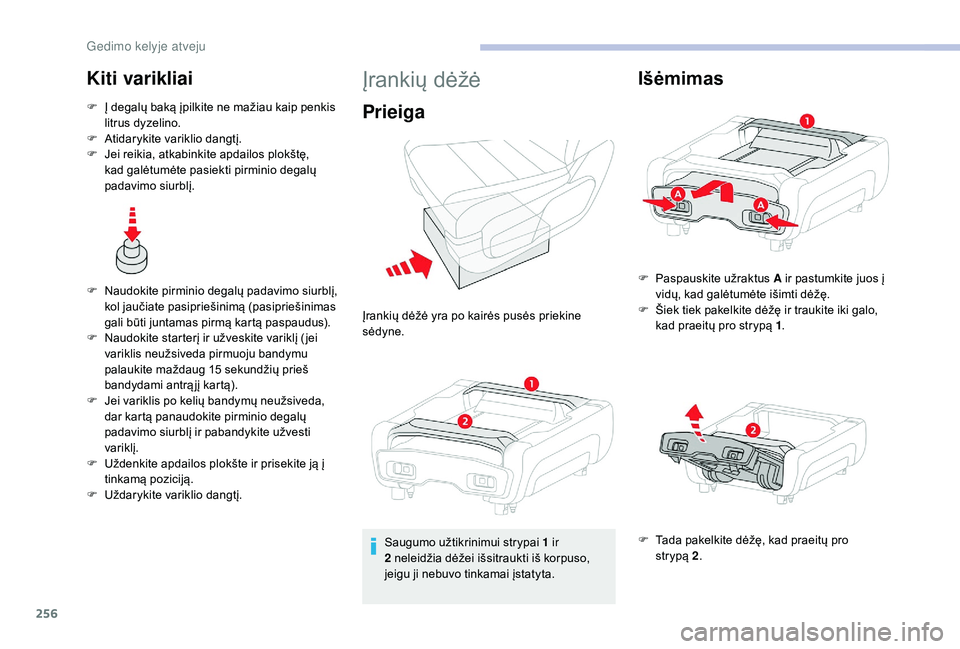CITROEN JUMPER SPACETOURER 2018 Eksploatavimo vadovas (in Lithuanian) 256
Kiti varikliai
F Į degalų baką įpilkite ne mažiau kaip penkis litrus dyzelino.
F
A
tidarykite variklio dangtį.
F
J
ei reikia, atkabinkite apdailos plokštę,
kad galėtumėte pasiekti CITROEN JUMPER SPACETOURER 2018 Eksploatavimo vadovas (in Lithuanian) 256
Kiti varikliai
F Į degalų baką įpilkite ne mažiau kaip penkis litrus dyzelino.
F
A
tidarykite variklio dangtį.
F
J
ei reikia, atkabinkite apdailos plokštę,
kad galėtumėte pasiekti