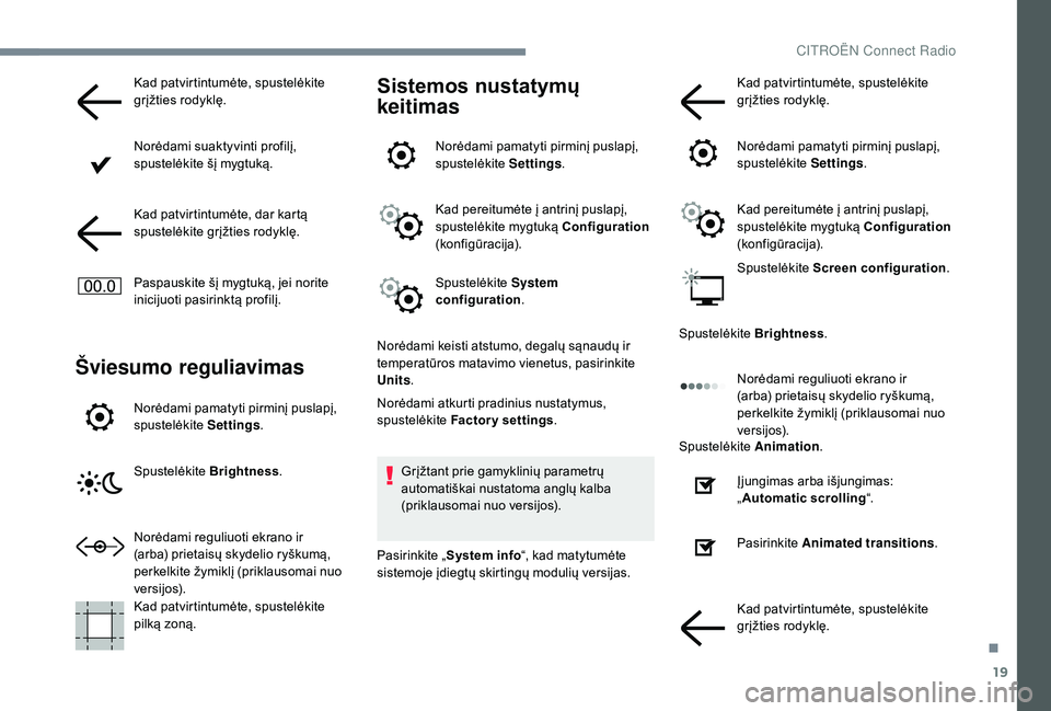 CITROEN JUMPER SPACETOURER 2018 Eksploatavimo vadovas (in Lithuanian) 19
Kad patvirtintumėte, spustelėkite
grįžties rodyklę.
Norėdami suaktyvinti profilį,
spustelėkite šį mygtuką.
Kad patvirtintumėte, dar kartą
spustelėkite grįžties rodyklę.
Paspausk CITROEN JUMPER SPACETOURER 2018 Eksploatavimo vadovas (in Lithuanian) 19
Kad patvirtintumėte, spustelėkite
grįžties rodyklę.
Norėdami suaktyvinti profilį,
spustelėkite šį mygtuką.
Kad patvirtintumėte, dar kartą
spustelėkite grįžties rodyklę.
Paspausk