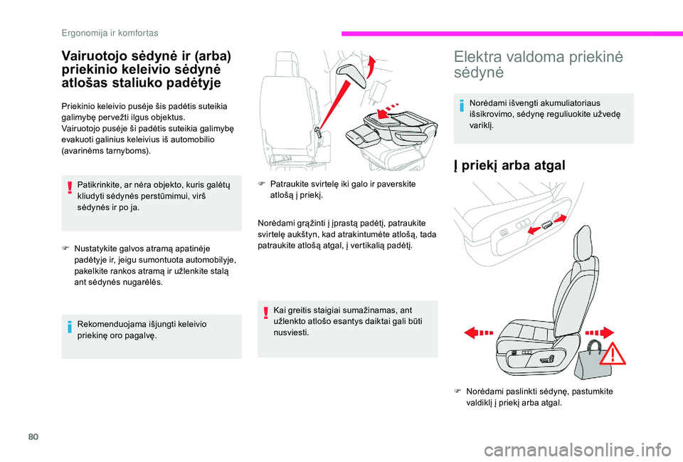 CITROEN JUMPER SPACETOURER 2018 Eksploatavimo vadovas (in Lithuanian) 80
Vairuotojo sėdynė ir (arba)
priekinio keleivio sėdynė
atlošas staliuko padėtyje
Priekinio keleivio pusėje šis padėtis suteikia
galimybę per vežti ilgus objektus.
Vairuotojo pusėje š CITROEN JUMPER SPACETOURER 2018 Eksploatavimo vadovas (in Lithuanian) 80
Vairuotojo sėdynė ir (arba)
priekinio keleivio sėdynė
atlošas staliuko padėtyje
Priekinio keleivio pusėje šis padėtis suteikia
galimybę per vežti ilgus objektus.
Vairuotojo pusėje š