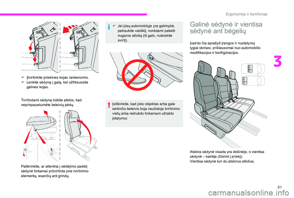 CITROEN JUMPER SPACETOURER 2018 Eksploatavimo vadovas (in Lithuanian) 91
F Įtvirtinkite priekines kojas rankenomis.
F L enkite sėdynę į galą, kol užfiksuosite
galines kojas.
Tvirtindami sėdynę būkite atidūs, kad
neprispaustumėte keleivių pėdų.
Patikrinki CITROEN JUMPER SPACETOURER 2018 Eksploatavimo vadovas (in Lithuanian) 91
F Įtvirtinkite priekines kojas rankenomis.
F L enkite sėdynę į galą, kol užfiksuosite
galines kojas.
Tvirtindami sėdynę būkite atidūs, kad
neprispaustumėte keleivių pėdų.
Patikrinki