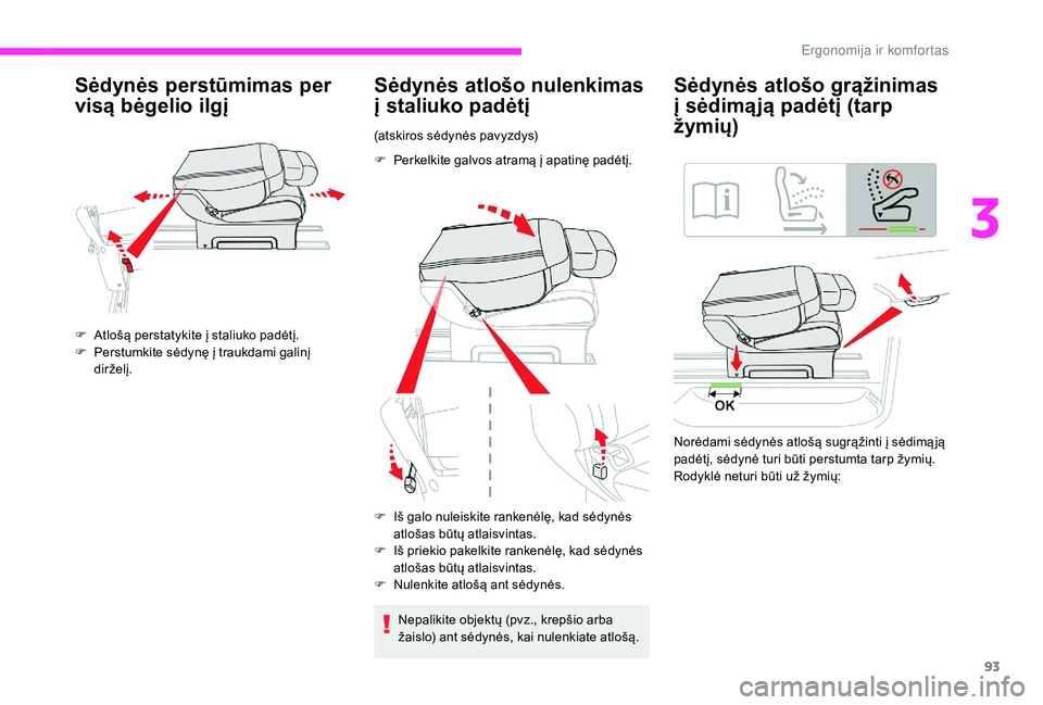 CITROEN JUMPER SPACETOURER 2018 Eksploatavimo vadovas (in Lithuanian) 93
Sėdynės perstūmimas per
visą bėgelio ilgį
F Atlošą perstatykite į staliuko padėtį.
F Pe rstumkite sėdynę į traukdami galinį
dirželį.
Sėdynės atlošo nulenkimas
į staliuko pad CITROEN JUMPER SPACETOURER 2018 Eksploatavimo vadovas (in Lithuanian) 93
Sėdynės perstūmimas per
visą bėgelio ilgį
F Atlošą perstatykite į staliuko padėtį.
F Pe rstumkite sėdynę į traukdami galinį
dirželį.
Sėdynės atlošo nulenkimas
į staliuko pad