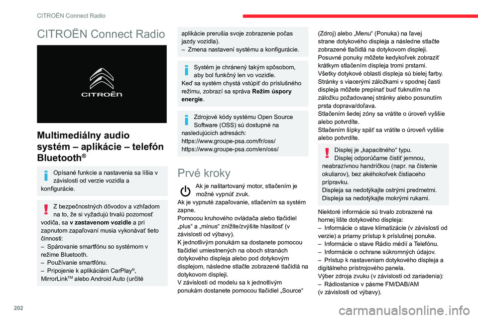 CITROEN BERLINGO VAN 2021  Návod na použitie (in Slovak) 202
CITROËN Connect Radio
CITROËN Connect Radio 
 
Multimediálny audio 
systém – aplikácie – telefón 
Bluetooth
®
Opísané funkcie a nastavenia sa líšia v 
závislosti od verzie vozidla 