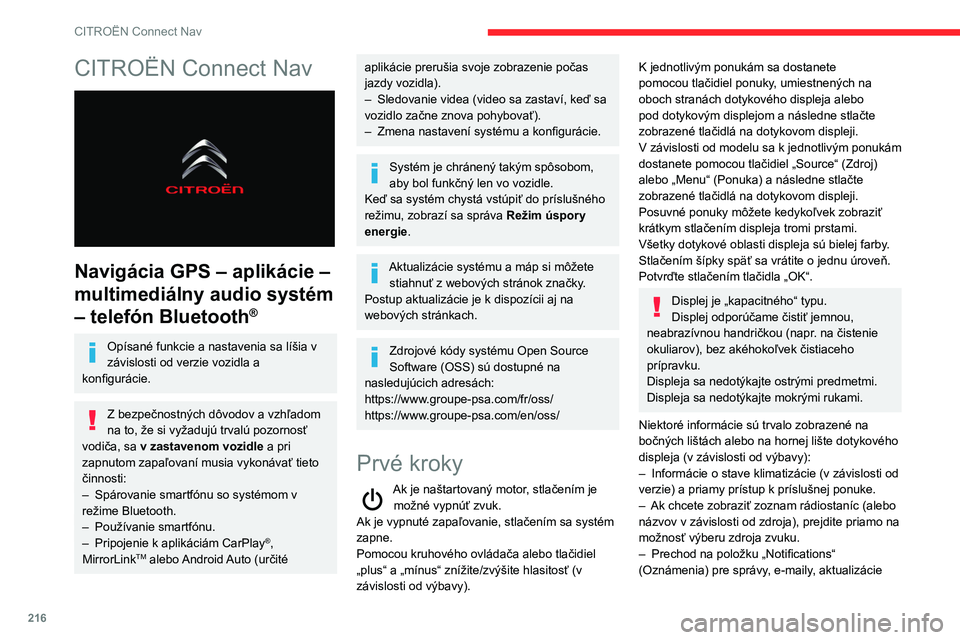 CITROEN BERLINGO VAN 2021  Návod na použitie (in Slovak) 216
CITROËN Connect Nav
CITROËN Connect Nav 
 
Navigácia GPS – aplikácie – 
multimediálny audio systém 
– telefón Bluetooth
®
Opísané funkcie a nastavenia sa líšia v 
závislosti od 