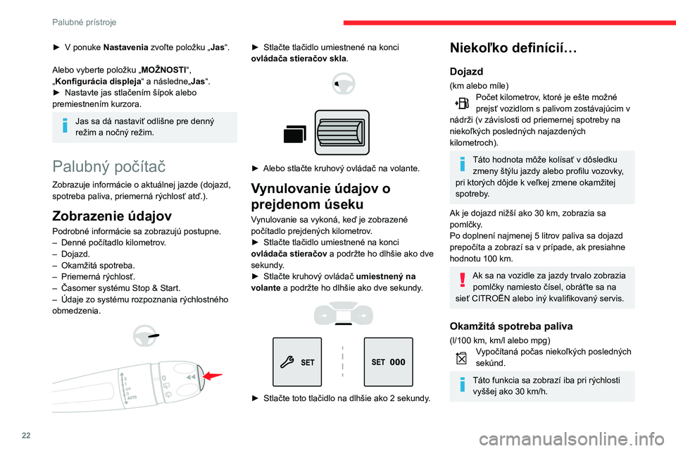 CITROEN BERLINGO VAN 2021 Návod na použitie (in Slovak) 22
Palubné prístroje
Priemerná spotreba paliva
(l/100 km, km/l alebo mpg)Vypočítaná od posledného vynulovania
údajov o úseku.
Priemerná rýchlosť
(km/h alebo mph)Vypočítaná od posledné CITROEN BERLINGO VAN 2021 Návod na použitie (in Slovak) 22
Palubné prístroje
Priemerná spotreba paliva
(l/100 km, km/l alebo mpg)Vypočítaná od posledného vynulovania
údajov o úseku.
Priemerná rýchlosť
(km/h alebo mph)Vypočítaná od posledné