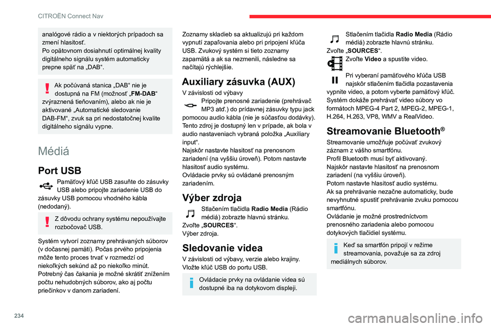 CITROEN BERLINGO VAN 2021 Návod na použitie (in Slovak) 234
CITROËN Connect Nav
analógové rádio a v niektorých prípadoch sa
zmení hlasitosť.
Po opätovnom dosiahnutí optimálnej kvality
digitálneho signálu systém automaticky
prepne späť na CITROEN BERLINGO VAN 2021 Návod na použitie (in Slovak) 234
CITROËN Connect Nav
analógové rádio a v niektorých prípadoch sa
zmení hlasitosť.
Po opätovnom dosiahnutí optimálnej kvality
digitálneho signálu systém automaticky
prepne späť na