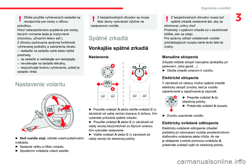 CITROEN BERLINGO VAN 2021 Návod na použitie (in Slovak) 41
Ergonómia a komfort
3Dlhšie použitie vyhrievaných sedadiel sa
neodporúča pre osoby s citlivou
pokožkou.
Hrozí nebezpečenstvo popálenia pre osoby,
ktorých vnímanie tepla je ovplyvnen CITROEN BERLINGO VAN 2021 Návod na použitie (in Slovak) 41
Ergonómia a komfort
3Dlhšie použitie vyhrievaných sedadiel sa
neodporúča pre osoby s citlivou
pokožkou.
Hrozí nebezpečenstvo popálenia pre osoby,
ktorých vnímanie tepla je ovplyvnen