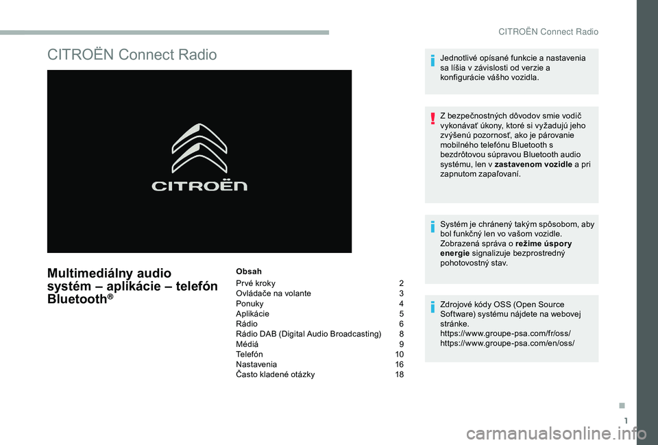 CITROEN BERLINGO VAN 2019  Návod na použitie (in Slovak) 1
CITROËN Connect Radio
Multimediálny audio 
systém – aplikácie – telefón 
Bluetooth
®
Obsah
Pr vé kroky 
2
O

vládače na volante  
3
P

onuky
 4
A

plikácie
 5
R

ádio  
6
R

ádio DAB