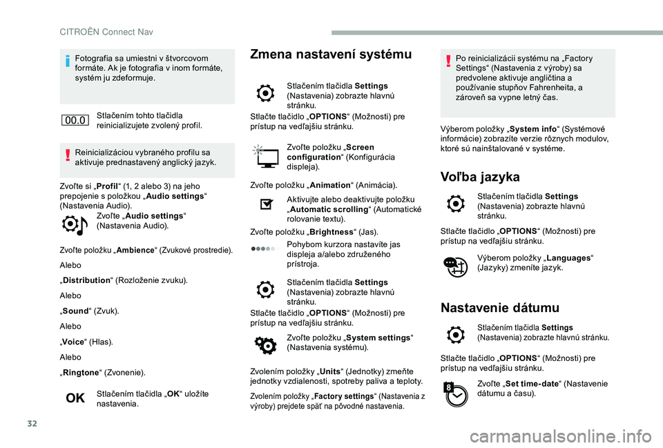 CITROEN BERLINGO VAN 2019 Návod na použitie (in Slovak) 32
Fotografia sa umiestni v štvorcovom
formáte. Ak je fotografia v inom formáte,
systém ju zdeformuje.Stlačením tohto tlačidla
reinicializujete zvolený profil.
Reinicializáciou vybraného CITROEN BERLINGO VAN 2019 Návod na použitie (in Slovak) 32
Fotografia sa umiestni v štvorcovom
formáte. Ak je fotografia v inom formáte,
systém ju zdeformuje.Stlačením tohto tlačidla
reinicializujete zvolený profil.
Reinicializáciou vybraného