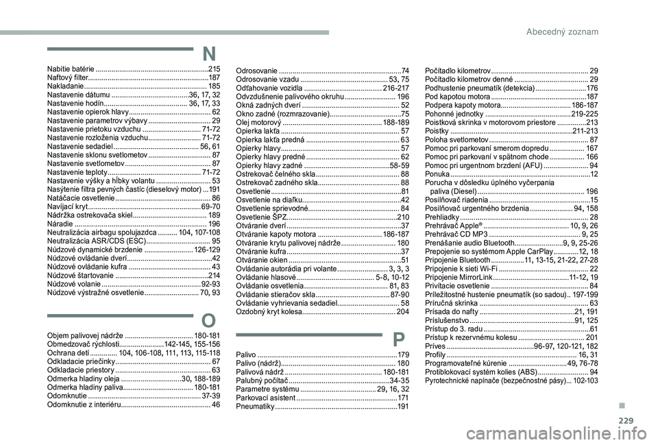CITROEN BERLINGO VAN 2019  Návod na použitie (in Slovak) 229
NNabitie batérie ..........................................................2 15
Naftový filter.............................................................. 187
Nakladanie
 .....................