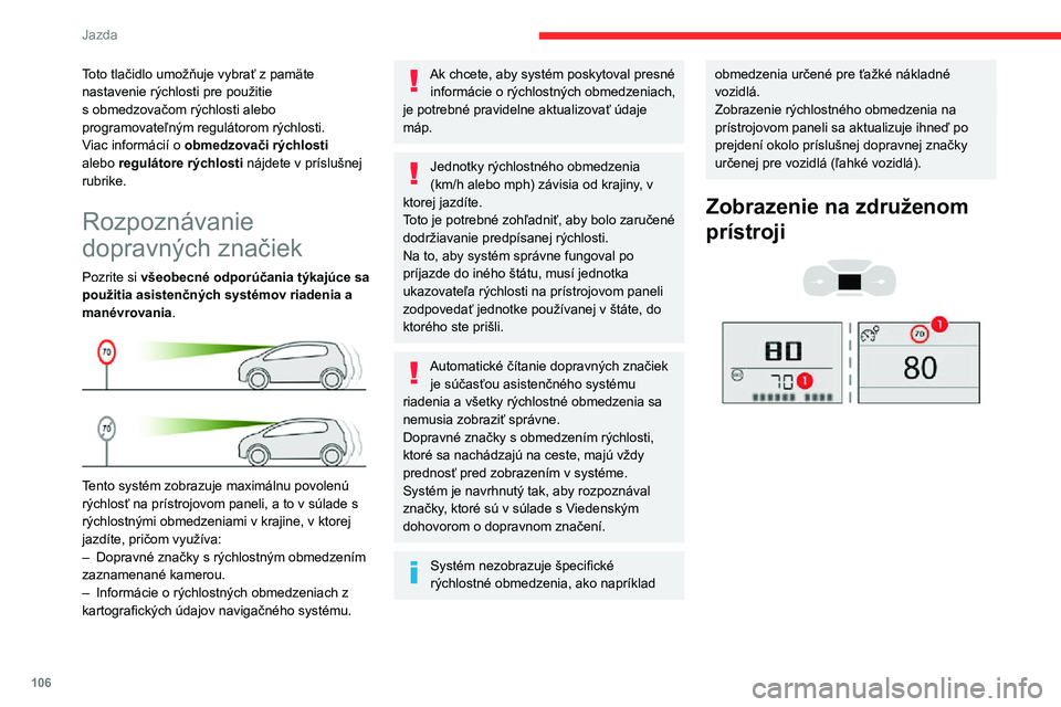 CITROEN C3 AIRCROSS 2021 Návod na použitie (in Slovak) 106
Jazda
Priehľadový displej
1.Signalizácia obmedzenia rýchlosti
Zobrazenie rýchlosti
Systém je aktívny, ale nezaznamenáva údaje o
obmedzeniach rýchlosti.
Po detekcii informácie o CITROEN C3 AIRCROSS 2021 Návod na použitie (in Slovak) 106
Jazda
Priehľadový displej
1.Signalizácia obmedzenia rýchlosti
Zobrazenie rýchlosti
Systém je aktívny, ale nezaznamenáva údaje o
obmedzeniach rýchlosti.
Po detekcii informácie o