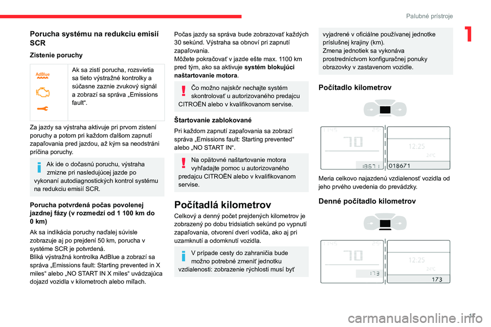 CITROEN C3 AIRCROSS 2021  Návod na použitie (in Slovak) 17
Palubné prístroje
1Porucha systému na redukciu emisií 
SCR
Zistenie poruchy
 
 
Ak sa zistí porucha, rozsvietia 
sa tieto výstražné kontrolky a 
súčasne zaznie zvukový signál 
a zobraz