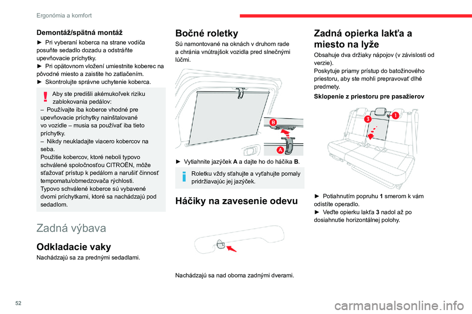 CITROEN C3 AIRCROSS 2021 Návod na použitie (in Slovak) 52
Ergonómia a komfort
Demontáž/spätná montáž
► Pri vyberaní koberca na strane vodiča posuňte sedadlo dozadu a odstráňte
upevňovacie príchytky.
► Pri opätovnom vložení umiestnite CITROEN C3 AIRCROSS 2021 Návod na použitie (in Slovak) 52
Ergonómia a komfort
Demontáž/spätná montáž
► Pri vyberaní koberca na strane vodiča posuňte sedadlo dozadu a odstráňte
upevňovacie príchytky.
► Pri opätovnom vložení umiestnite