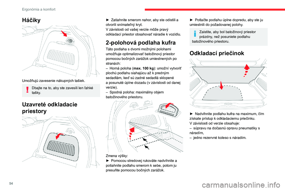 CITROEN C3 AIRCROSS 2021  Návod na použitie (in Slovak) 54
Ergonómia a komfort
Stropné osvetlenie
1.Predné stropné osvetlenie
2. Predné svetlá na čítanie
3.Zadné stropné osvetlenie
4. Zadné svetlá na čítanie
Predné a zadné stropné 
osvetle