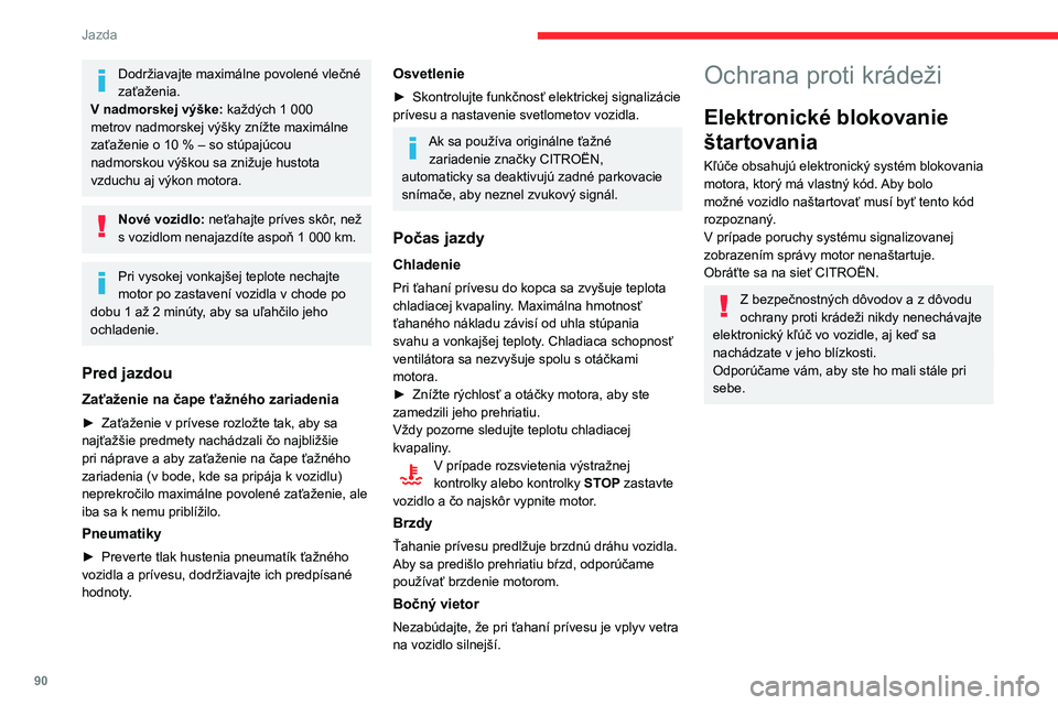 CITROEN C3 AIRCROSS 2021 Návod na použitie (in Slovak) 90
Jazda
Štartovanie/vypnutie
motora pomocou kľúča
Spínacia skrinka na kľúč
Má 3 polohy:– 1. Stop: zasunutie a vytiahnutie kľúča, uzamknutý stĺpik riadenia.– 2. Zapaľovanie: odo CITROEN C3 AIRCROSS 2021 Návod na použitie (in Slovak) 90
Jazda
Štartovanie/vypnutie
motora pomocou kľúča
Spínacia skrinka na kľúč
Má 3 polohy:– 1. Stop: zasunutie a vytiahnutie kľúča, uzamknutý stĺpik riadenia.– 2. Zapaľovanie: odo