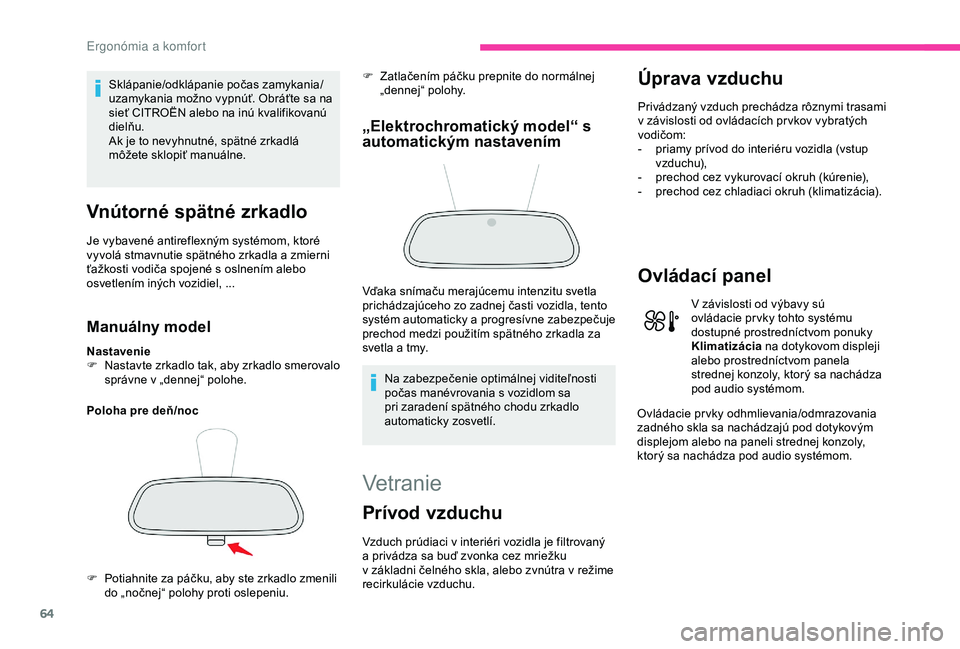 CITROEN C3 AIRCROSS 2019 Návod na použitie (in Slovak) 64
Sklápanie/odklápanie počas zamykania/
uzamykania možno vypnúť. Obráťte sa na
sieť CITROËN alebo na inú kvalifikovanú
dielňu.
Ak je to nevyhnutné, spätné zrkadlá
môžete sklopi CITROEN C3 AIRCROSS 2019 Návod na použitie (in Slovak) 64
Sklápanie/odklápanie počas zamykania/
uzamykania možno vypnúť. Obráťte sa na
sieť CITROËN alebo na inú kvalifikovanú
dielňu.
Ak je to nevyhnutné, spätné zrkadlá
môžete sklopi