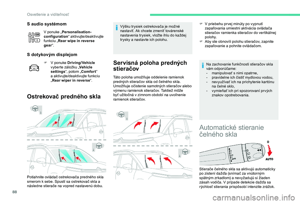 CITROEN C3 AIRCROSS 2019 Návod na použitie (in Slovak) 88
S audio systémom
V ponuke „Personalisation-
configuration “ aktivujte/deaktivujte
funkciu „ Rear wipe in reverse
gear “.
S dotykovým displejom
F V ponuke Driving/Vehicle
vyberte zálo CITROEN C3 AIRCROSS 2019 Návod na použitie (in Slovak) 88
S audio systémom
V ponuke „Personalisation-
configuration “ aktivujte/deaktivujte
funkciu „ Rear wipe in reverse
gear “.
S dotykovým displejom
F V ponuke Driving/Vehicle
vyberte zálo