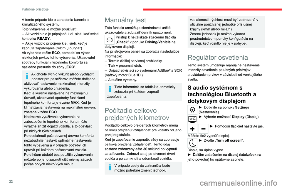 CITROEN C4 2021 Návod na použitie (in Slovak) 22
Palubné prístroje
S 10" dotykovým displejom
► Stlačením tohto tlačidla zvoľte ponuku
Settings (Nastavenia).
► Zvoľte „ OPTIONS “.
► Vyberte položku „Screen
configuratio CITROEN C4 2021 Návod na použitie (in Slovak) 22
Palubné prístroje
S 10" dotykovým displejom
► Stlačením tohto tlačidla zvoľte ponuku
Settings (Nastavenia).
► Zvoľte „ OPTIONS “.
► Vyberte položku „Screen
configuratio