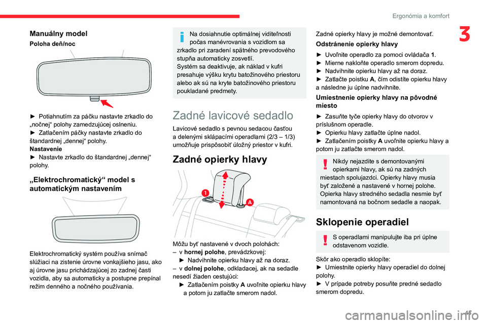 CITROEN C4 2021 Návod na použitie (in Slovak) 45
Ergonómia a komfort
3Manuálny model
Poloha deň/noc
► Potiahnutím za páčku nastavte zrkadlo do
„nočnej“ polohy zamedzujúcej oslneniu.
►
Zatlačením páčky nastavte zrkadlo do CITROEN C4 2021 Návod na použitie (in Slovak) 45
Ergonómia a komfort
3Manuálny model
Poloha deň/noc
► Potiahnutím za páčku nastavte zrkadlo do
„nočnej“ polohy zamedzujúcej oslneniu.
►
Zatlačením páčky nastavte zrkadlo do