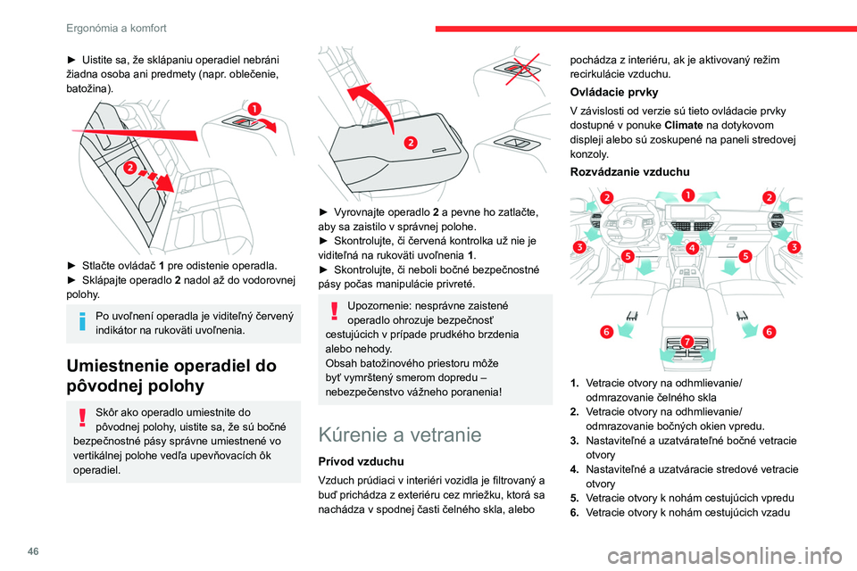 CITROEN C4 2021 Návod na použitie (in Slovak) 46
Ergonómia a komfort
7.Nastaviteľné a uzatvárateľné vetracie otvory
Odporúčania
Používanie vetrania a klimatizačného
systému
► Na zabezpečenie rovnomerného
prúdenia vzduchu dbaj CITROEN C4 2021 Návod na použitie (in Slovak) 46
Ergonómia a komfort
7.Nastaviteľné a uzatvárateľné vetracie otvory
Odporúčania
Používanie vetrania a klimatizačného
systému
► Na zabezpečenie rovnomerného
prúdenia vzduchu dbaj