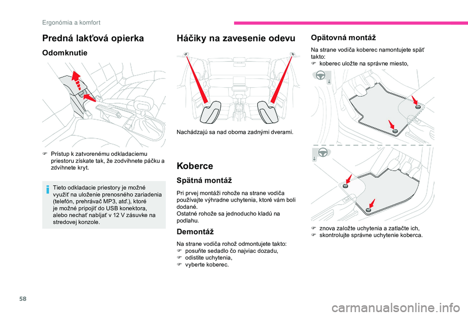CITROEN C4 CACTUS 2019 Návod na použitie (in Slovak) 58
Predná lakťová opierka
Odomknutie
F Prístup k zatvorenému odkladaciemu priestoru získate tak, že zodvihnete páčku a
zdvihnete kryt.
Tieto odkladacie priestory je možné
využiť na ulo CITROEN C4 CACTUS 2019 Návod na použitie (in Slovak) 58
Predná lakťová opierka
Odomknutie
F Prístup k zatvorenému odkladaciemu priestoru získate tak, že zodvihnete páčku a
zdvihnete kryt.
Tieto odkladacie priestory je možné
využiť na ulo