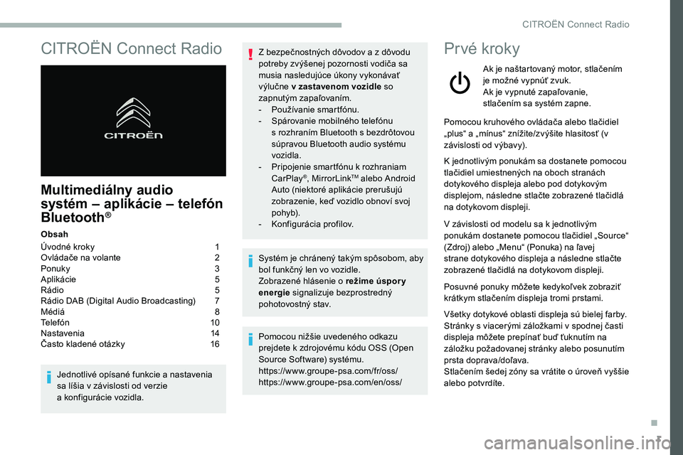 CITROEN C5 AIRCROSS 2020  Návod na použitie (in Slovak) 1
CITROËN Connect Radio
Multimediálny audio 
systém – aplikácie – telefón 
Bluetooth
®
Obsah
Úvodné kroky  
1
O

vládače na volante   
2
P

onuky   
3
A

plikácie   
5
R

ádio   
5
R

