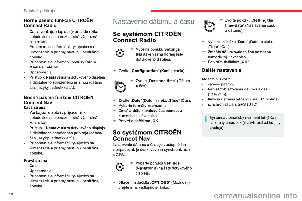 CITROEN C5 AIRCROSS 2020 Návod na použitie (in Slovak) 34
Bočné pásma funkcie CITROËN
Connect Nav
Ľavá strana
- V onkajšia teplota (v prípade rizika
poľadovice sa zobrazí modrá výstražná
ko nt r o lka).
-
P
rístup k Nastaveniam dot CITROEN C5 AIRCROSS 2020 Návod na použitie (in Slovak) 34
Bočné pásma funkcie CITROËN
Connect Nav
Ľavá strana
- V onkajšia teplota (v prípade rizika
poľadovice sa zobrazí modrá výstražná
ko nt r o lka).
-
P
rístup k Nastaveniam dot