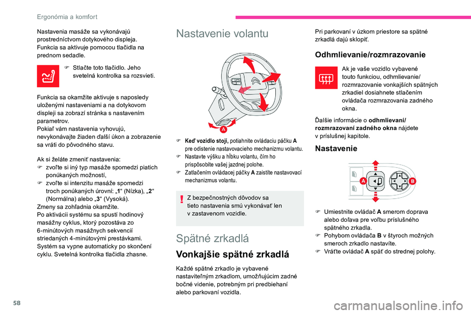 CITROEN C5 AIRCROSS 2020 Návod na použitie (in Slovak) 58
Nastavenia masáže sa vykonávajú
prostredníctvom dotykového displeja.
Funkcia sa aktivuje pomocou tlačidla na
prednom sedadle.F
S
tlačte toto tlačidlo. Jeho
svetelná kontrolka sa roz CITROEN C5 AIRCROSS 2020 Návod na použitie (in Slovak) 58
Nastavenia masáže sa vykonávajú
prostredníctvom dotykového displeja.
Funkcia sa aktivuje pomocou tlačidla na
prednom sedadle.F
S
tlačte toto tlačidlo. Jeho
svetelná kontrolka sa roz