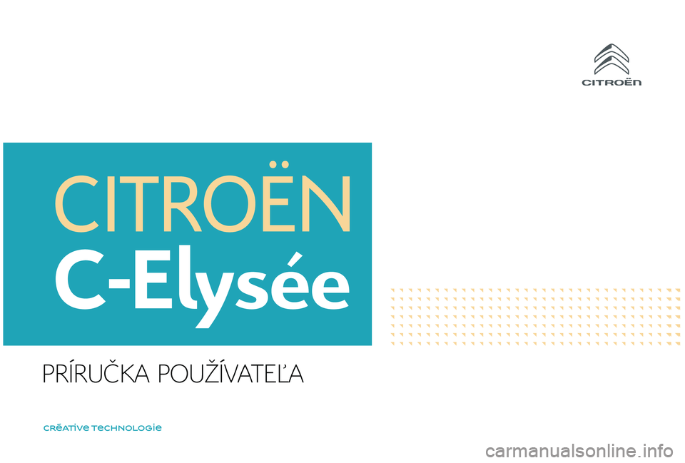 CITROEN C-ELYSÉE 2018 Návod na použitie (in Slovak) PRÍRUČKA POUŽÍVATEĽA CITROEN C-ELYSÉE 2018 Návod na použitie (in Slovak) PRÍRUČKA POUŽÍVATEĽA