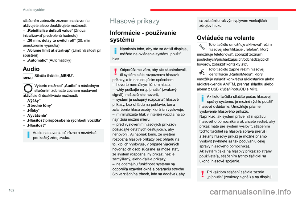 CITROEN JUMPER 2020 Návod na použitie (in Slovak) 162
Audio systém
stlačením zobrazíte zoznam nastavení a aktivujete alebo deaktivujete možnosti:– „Reinitialise default value“ (Znova inicializovať predvolenú hodnotu)– „20 min. delay CITROEN JUMPER 2020 Návod na použitie (in Slovak) 162
Audio systém
stlačením zobrazíte zoznam nastavení a aktivujete alebo deaktivujete možnosti:– „Reinitialise default value“ (Znova inicializovať predvolenú hodnotu)– „20 min. delay