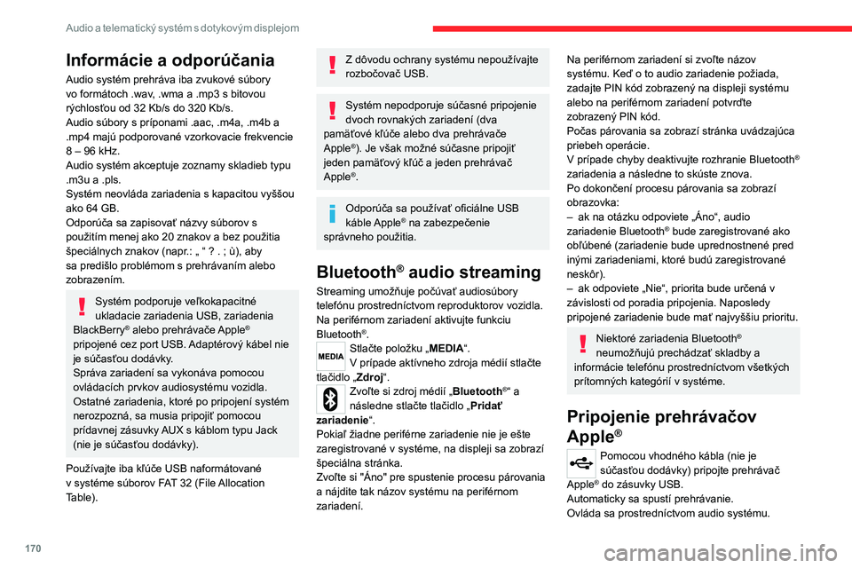 CITROEN JUMPER 2020  Návod na použitie (in Slovak) 170
Audio a telematický systém s dotykovým displejom
Dostupné usporiadanie súborov pochádza z pripojeného prenosného zariadenia (interpreti/albumy/typy/skladby/zoznamy skladieb/audio knihy/pod