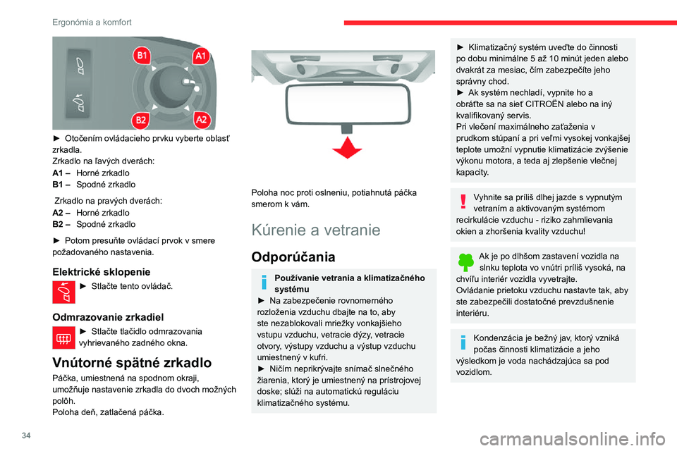 CITROEN JUMPER 2020  Návod na použitie (in Slovak) 34
Ergonómia a komfort
Údržba vetracieho a klimatizačného systému► Dbajte na to, aby bol interiérový filter v dobrom stave a nechajte súčasti filtra pravidelne vymieňať.Odporúča sa, ab