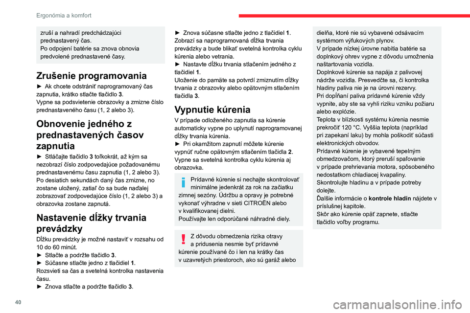 CITROEN JUMPER 2020 Návod na použitie (in Slovak) 40
Ergonómia a komfort
Odhmlievanie –
odmrazovanie predného
skla
Tieto znaky na ovládacom paneli označujú polohu ovládačov na rýchle odhmlievanie alebo odmrazovanie čelného skla a bočn CITROEN JUMPER 2020 Návod na použitie (in Slovak) 40
Ergonómia a komfort
Odhmlievanie –
odmrazovanie predného
skla
Tieto znaky na ovládacom paneli označujú polohu ovládačov na rýchle odhmlievanie alebo odmrazovanie čelného skla a bočn
