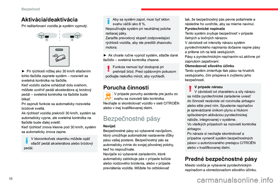 CITROEN JUMPER 2020 Návod na použitie (in Slovak) 58
Bezpečnosť
Aktivácia/deaktivácia
Pri naštartovaní vozidla je systém vypnutý.
► Pri rýchlosti nižšej ako 30 km/h stlačením tohto tlačidla zapnete systém – rozsvieti sa svete CITROEN JUMPER 2020 Návod na použitie (in Slovak) 58
Bezpečnosť
Aktivácia/deaktivácia
Pri naštartovaní vozidla je systém vypnutý.
► Pri rýchlosti nižšej ako 30 km/h stlačením tohto tlačidla zapnete systém – rozsvieti sa svete