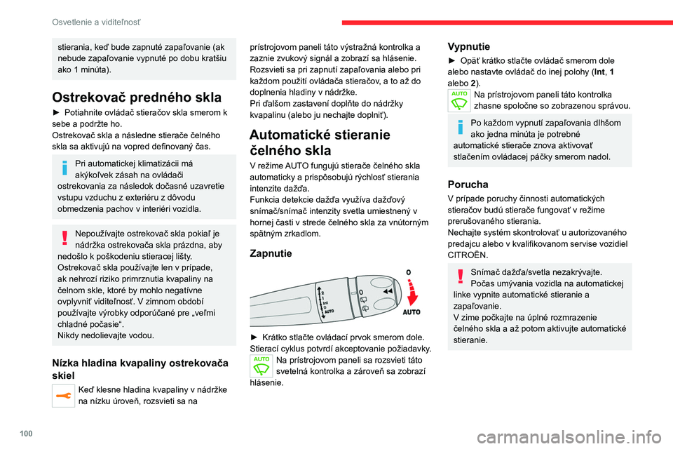 CITROEN JUMPER SPACETOURER 2021 Návod na použitie (in Slovak) 100
Osvetlenie a viditeľnosť
stierania, keď bude zapnuté zapaľovanie (ak
nebude zapaľovanie vypnuté po dobu kratšiu
ako 1 minúta).
Ostrekovač predného skla
► Potiahnite ovládač stiera CITROEN JUMPER SPACETOURER 2021 Návod na použitie (in Slovak) 100
Osvetlenie a viditeľnosť
stierania, keď bude zapnuté zapaľovanie (ak
nebude zapaľovanie vypnuté po dobu kratšiu
ako 1 minúta).
Ostrekovač predného skla
► Potiahnite ovládač stiera