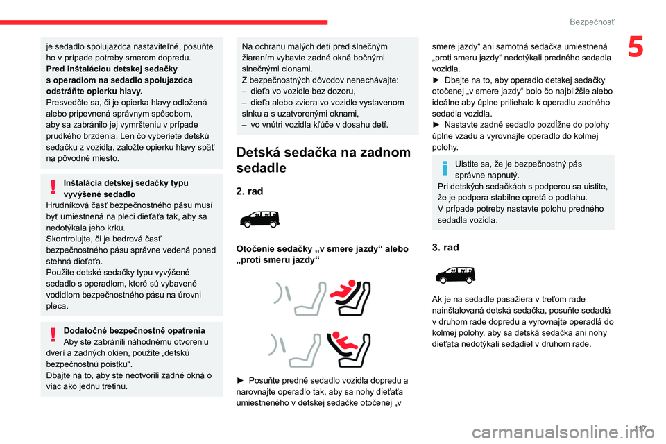 CITROEN JUMPER SPACETOURER 2021 Návod na použitie (in Slovak) 11 7
Bezpečnosť
5je sedadlo spolujazdca nastaviteľné, posuňte
ho v prípade potreby smerom dopredu.
Pred inštaláciou detskej sedačky
s
operadlom na sedadlo spolujazdca
odstráňte opierk CITROEN JUMPER SPACETOURER 2021 Návod na použitie (in Slovak) 11 7
Bezpečnosť
5je sedadlo spolujazdca nastaviteľné, posuňte
ho v prípade potreby smerom dopredu.
Pred inštaláciou detskej sedačky
s
operadlom na sedadlo spolujazdca
odstráňte opierk