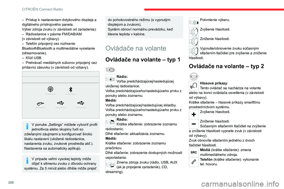 CITROEN JUMPER SPACETOURER 2021 Návod na použitie (in Slovak) 266
CITROËN Connect Radio
Prebiehajúci hovor (krátke stlačenie): prístup
do ponuky telefónu.
Telefón (dlhé stlačenie): odmietnutie
prichádzajúceho hovoru, ukončenie hovoru; ak
neprebieh CITROEN JUMPER SPACETOURER 2021 Návod na použitie (in Slovak) 266
CITROËN Connect Radio
Prebiehajúci hovor (krátke stlačenie): prístup
do ponuky telefónu.
Telefón (dlhé stlačenie): odmietnutie
prichádzajúceho hovoru, ukončenie hovoru; ak
neprebieh